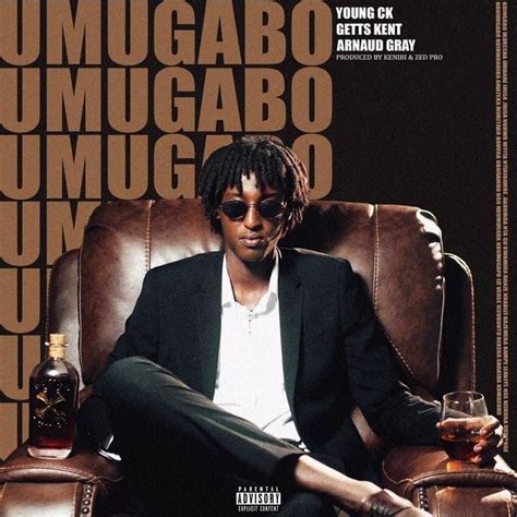 Young Ck Umugabo Lyrics Ft Getts Kent Arnaud Gray Afrikalyrics