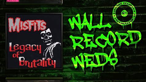 Wall Record Wednesday Misfits Legacy Of Brutality Youtube
