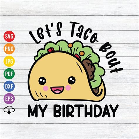 Lets Taco Bout My Birthday Svg Taco Bout Svg Taco Birthday Party Svg