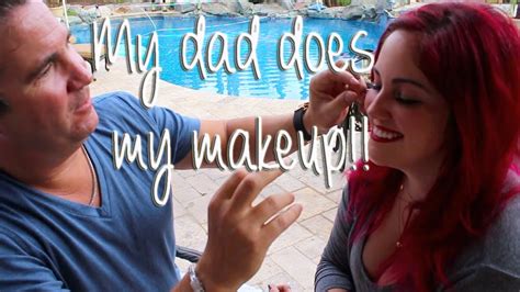 My Dad Does My Makeup Youtube