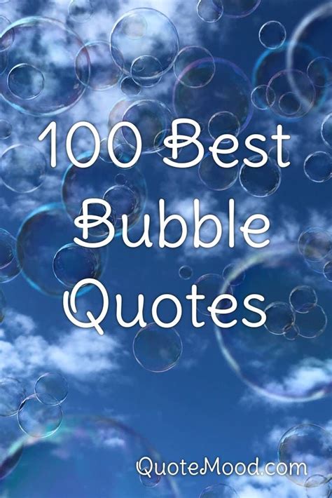 100 Most Inspiring Bubble Quotes In 2020 Bubble Quotes Quotes Bubbles