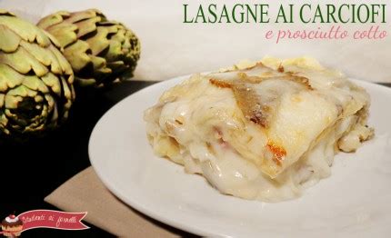 Infatti è possibile personalizzare la ricetta arricchendola con altri ingredienti. Lasagne ai carciofi e prosciutto, ricette con carciofi