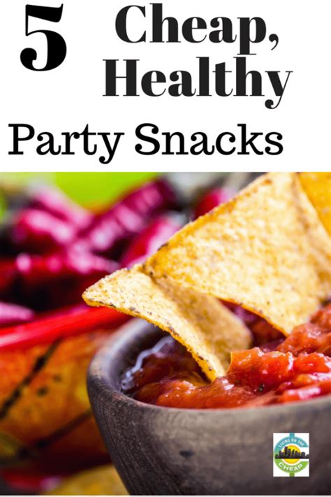 5 Cheap Healthy Party Snacks Living On The Cheap