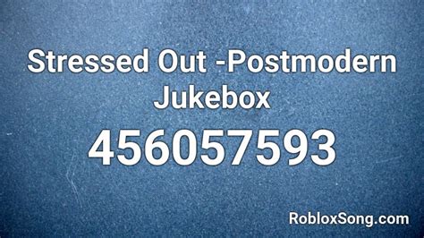 Stressed Out Postmodern Jukebox Roblox Id Roblox Music Codes