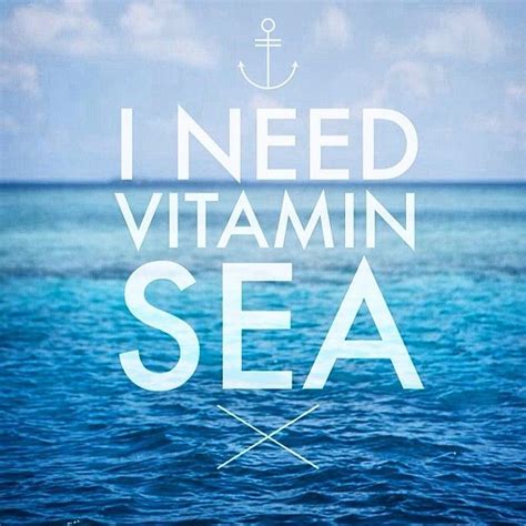 I Need Vitamin Sea Pictures, Photos, and Images for Facebook, Tumblr, Pinterest, and Twitter