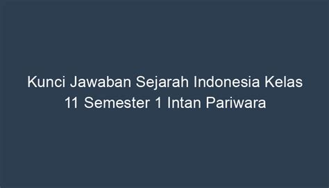 Kunci Jawaban Sejarah Indonesia Kelas 11 Semester 1 Intan Pariwara