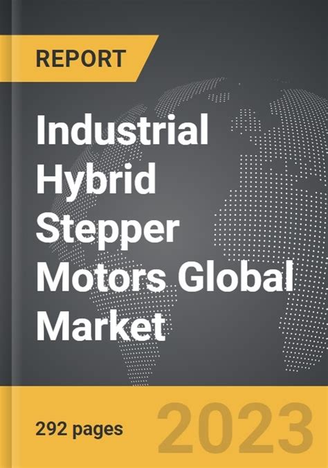 Industrial Hybrid Stepper Motors Global Strategic Business Report