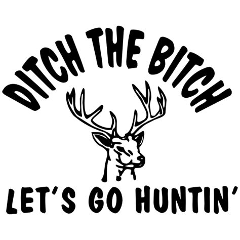 Ditch The Woman Lets Go Hunting Deer Sticker
