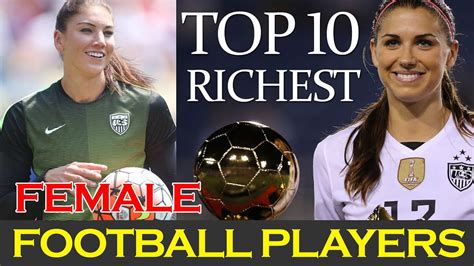 Top 10 Richest Female Football Players In The World 2017 Youtube