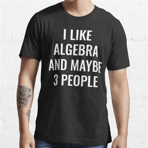 I Like Algebra And Maybe 3 People T Shirt For Sale By Manishfzr1995