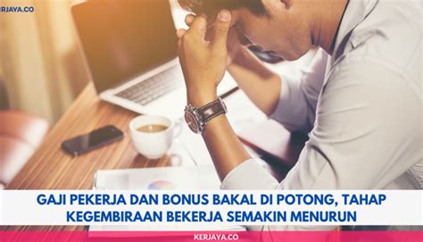 Portal kerjaya jawatan kosong terkini hanya menyiarkan untuk memudahkan permohonan anda. Gaji Pekerja dan Bonus Bakal Di Potong, Tahap Kegembiraan ...