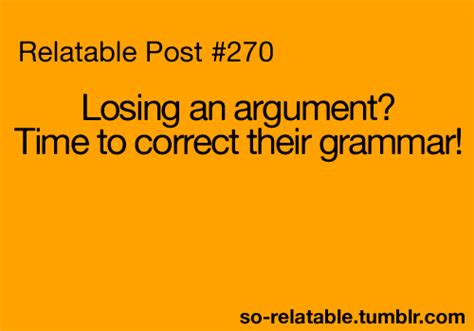 Losing An Arguement Time To Correct Their Grammar Pictures Photos