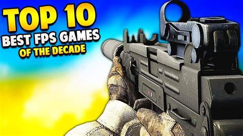 Top 10 Best Fps Video Games Of The Decade Youtube