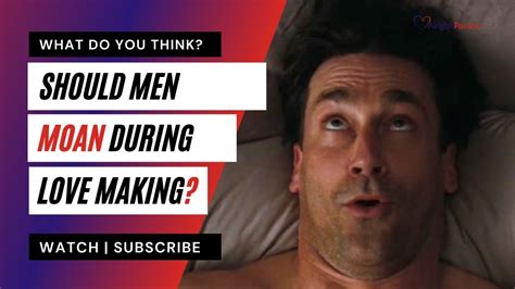 Should Men Moan During Sex Youtube