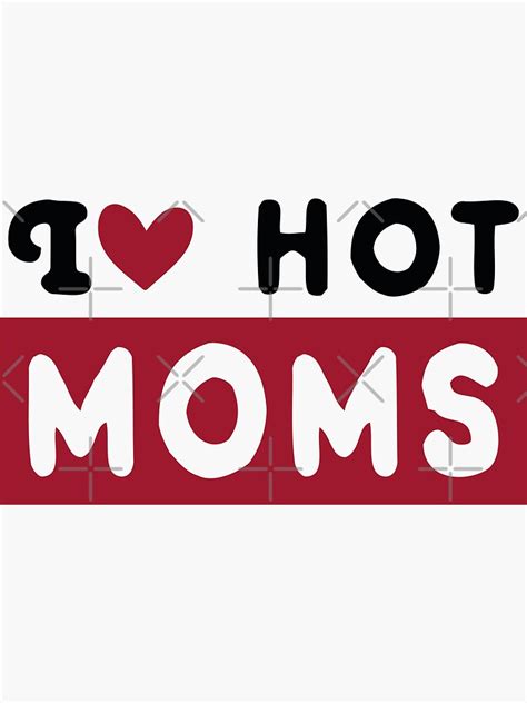 I Love Hot Moms Funny Red Heart Love Moms Sticker By Ronirivp Redbubble