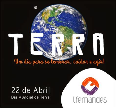 22 De Abril Dia Mundial Da Terra Dia Mundial Da Terra Terra Educação