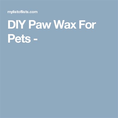 It reduces the snowballs that accumulate between the paw pads too. DIY Paw Wax For Pets | Online tutorials, Diy, Wax