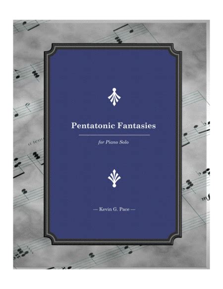 Pentatonic Fantasies For Piano Solo 20 Piano Solos Sheet Music Kevin G Pace Ascap Piano Solo