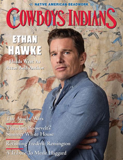 Ethan Hawke Augustseptember 2016 Cowboys And Indians Magazine