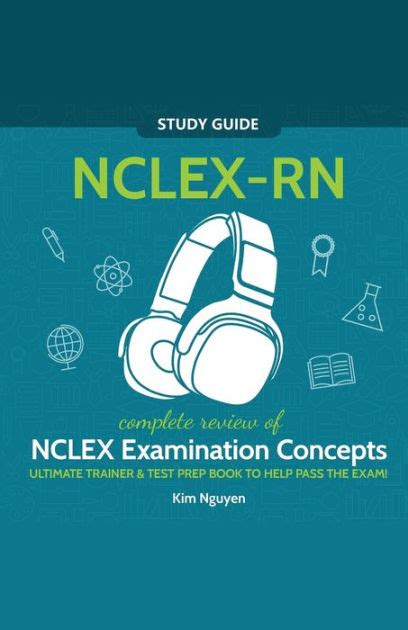 Nclex Rn Study Guide Complete Review Of Nclex Examination Concepts