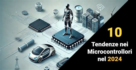 Quali Sono Le Tendenze Nei Microcontrollori Nel Farelettronica