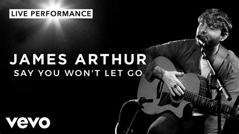 James Arthur Say You Won T Let Go Live Performance Vevo Youtube