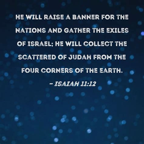 Isaiah 1112 He Will Raise A Banner For The Nations And Gather The