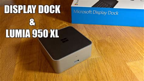 Microsoft Display Dock With Lumia 950 Xl Unboxing And Setup Continuum