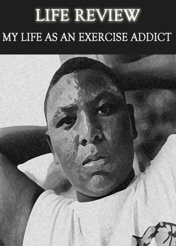 Life Review My Life As An Exercise Addict Eqafe