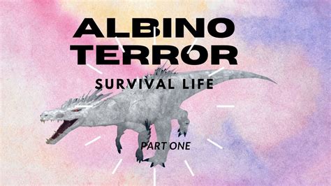 Albino Terror Survival Life Part One Dinosaur Simulator Youtube