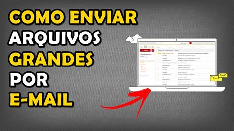 Como Enviar Arquivos Grandes Por E Mail Youtube