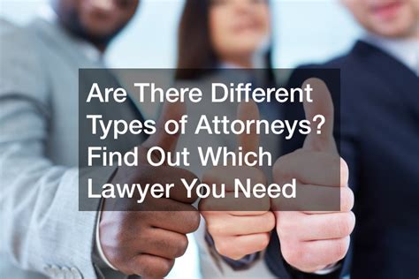 Are There Different Types Of Attorneys Find Out Which Lawyer You Need