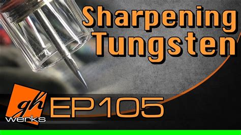 Ep Sharpening Tungsten Electrode Simple Youtube