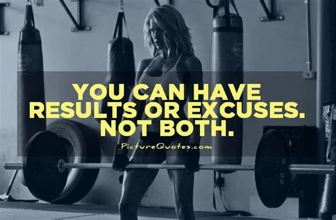 you can have results or excuses not both picture quotes