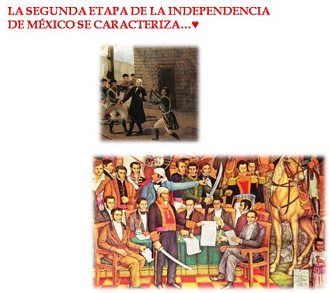 La Sengunda Etapa De La Independencia De Mexico La Segunda Etapa De La Independencia De Mexico♥