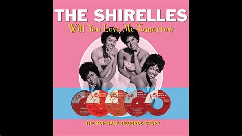 The Shirelles Will You Still Love Me Tomorrow Stereo Mix Hq Youtube