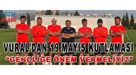 Yılmaz vural kimdir, kaç doğumludur, nerelidir?, yılmaz vural biyografisi, teknik adam kariyeri. VURAL'DAN 19 MAYIS KUTLAMASI! - SPOR
