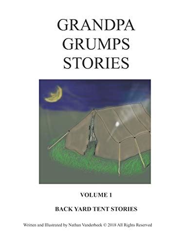 Grandpa Grumps Backyard Tent Stories Volume I Paperback By Nathan Vanderbeek New Paperback