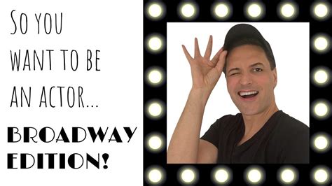 So You Want To Be An Actorbroadway Edition Youtube