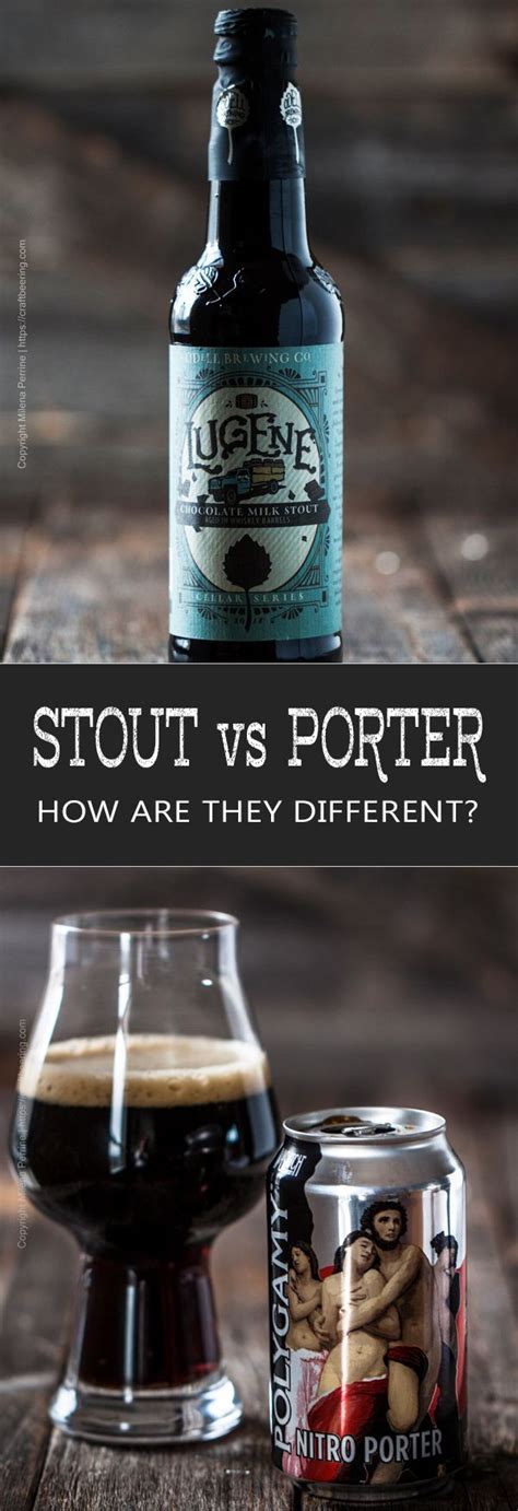 Stout Vs Porter Whats The Difference And Should You Care Beer