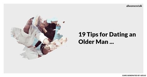 19 tips for dating an older man dating an older man older men dating