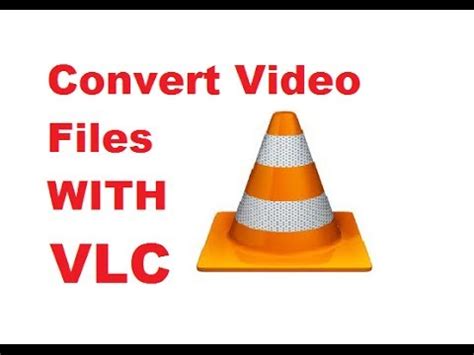 How To Convert Video Files Using VLC Media Player YouTube