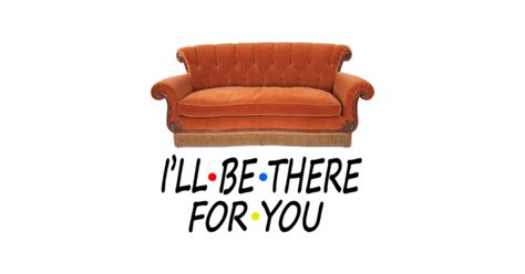 Friends Ill Be There For You Friends Sticker Teepublic
