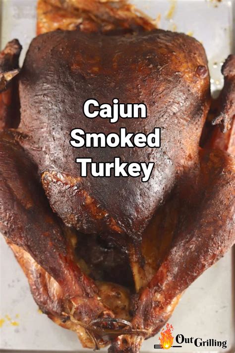 cajun smoked turkey {with brine and cajun rub butter} out grilling
