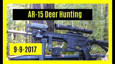 Ar 15 Deer Hunt 9 9 2017 No Harvest Youtube