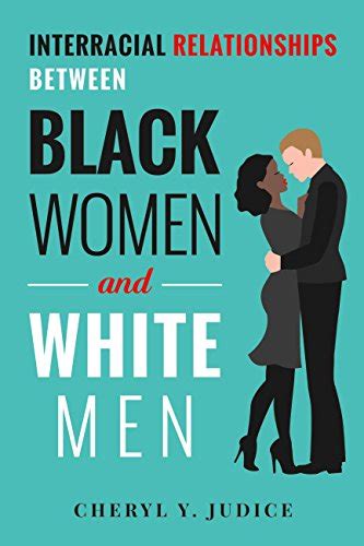 Interracial Relationships Between Black Women And White Men English Edition Ebook Judice