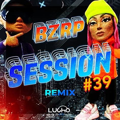 Bzrp Session 39 Remix By Lucho Dee Jay On Amazon Music Unlimited