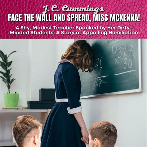 Face the Wall and Spread, Miss McKenna! A Shy, Modest Teacher Spanked