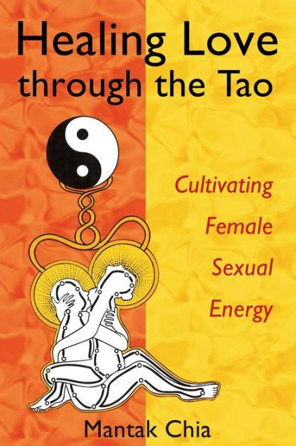 healing love through the tao cultivating female sexual energy by mantak chia nook book ebook