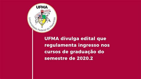 ufma divulga edital que regulamenta ingresso nos cursos de graduação do semestre 2020 2 youtube